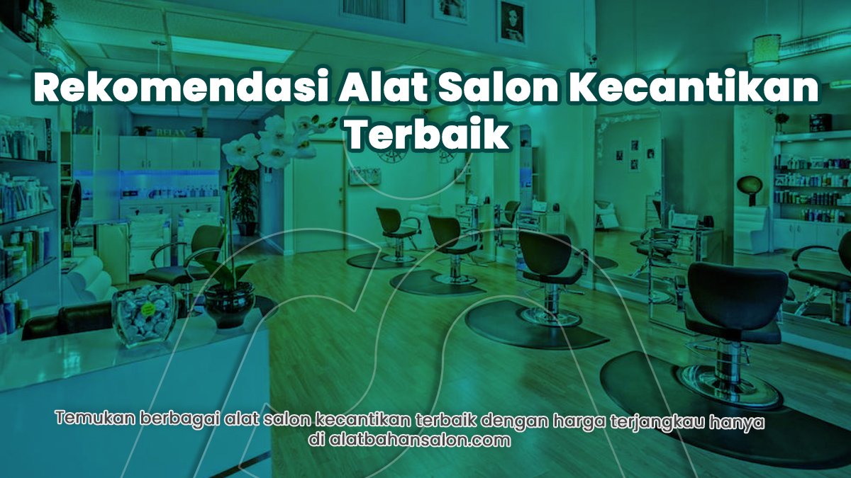 Rekomendasi Alat Salon Kecantikan Terbaik + Harga (Lengkap untuk Pemula & Klinik 2026)